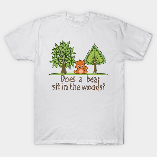 Does a bear sit in the woods? T-Shirt by madmonkey